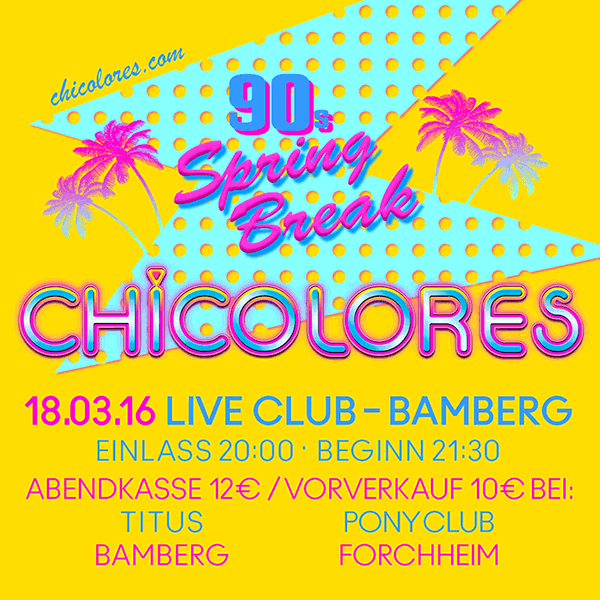 Chicolores 90s Spring Break, Live Club Bamberg 2016